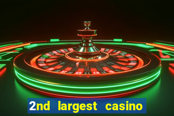 2nd largest casino in the world